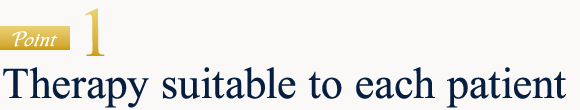 point1.Therapy suitable to each patient